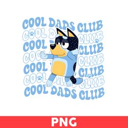 Bluey Cool Dads Club Png, Dad Png, Bluey Dad Png, Bluey Png, Bluey Dog Png, Dog Png, Cartoon Png - Digital File