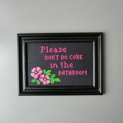 Please Dont Do Coke in the Bathroom Cross Stitch, subversive quote, snarky embroidery, vintage style in black