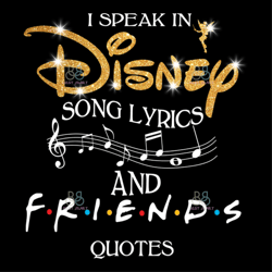 I Speak In Disney Song Lyrics Svg, Disney Svg, Friends Quotes Svg, Friends Svg, Trending Svg
