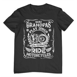 Fathers Day Some Grandpas Play Bingo This One Rides A Motorcycle Gift for fathers day slogan T Shirt Ideal for Dad, Husb