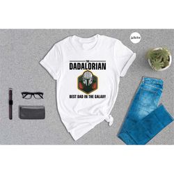 The Dadalorian Shirt, Best Dad in the Galaxy Shirt, Father's Day Shirt, Star Wars Dad Gift, This Is The Way, Gift For Hu