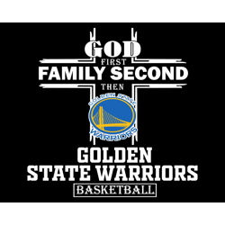 God Firsy Family Second Then Golden State Warriors Basketball Svg