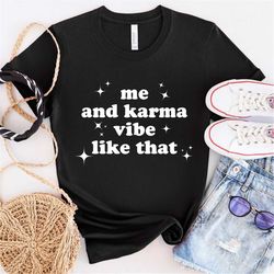 Me And Karma Vibe Like That Shirt, Karma Is A Cat Taylor Swift, Midnights Album Inspired Tee, TS Swift Lyric Merch, Midn