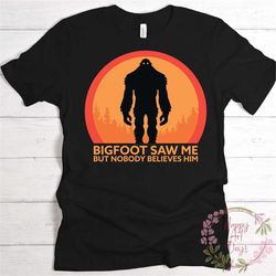 Bigfoot Saw Me but Nobody Believes Him Shirt, Bigfoot Dad Shirt, Gift for Funny Dad, Father Day Tee, Papa Gift Shirt, Cr