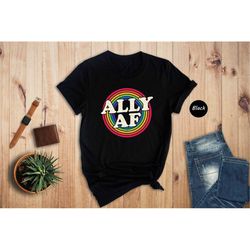 Ally AF Shirt, Funny LGBT Shirt, LGBT Support Shirt, Pride Parade Shirt, Gay Pride Gift, Rainbow lgbt Shirt, Equality Sh