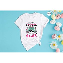 My Favorite Easter Eggs are in Video Games Shirt, Funny Gamer Shirt, Easter Day Shirt, Happy Easter Shirt, Gift for Game