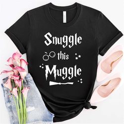 Snuggle this Muggle Harry Potter Shirt, Harry Potter Shirt Outfit Ideas, Gift for Harry Potter Fan, Harry Potter Inspire