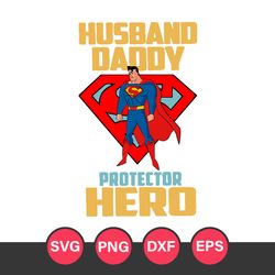Husband Daddy Protector Hero Svg, Super Dad Svg, Father's Day Svg, Png Dxf Eps File