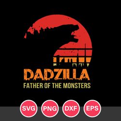 Dadzilla Father Of The Momsters Svg, Dadzilla Svg, Father's Day Svg, Png Dxf Eps File