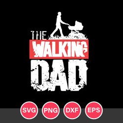 The Walking Dad Svg, Father's Day Svg, Png Dxf Eps File