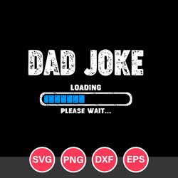 Dad Joke Svg, Father's Day Svg, Png Dxf Eps Digital File