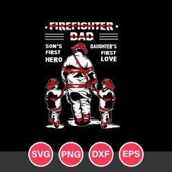 Firefighter Dad Svg, Father's Day Svg, Png Dxf Eps Digital File