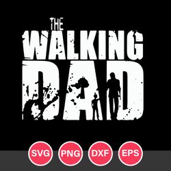 The Walking Dad Svg, Father's Day Svg, Png Dxf Eps Digital File