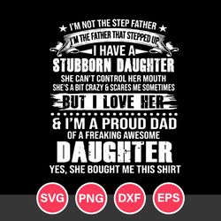 I'm Not The Step Father Svg, Father's Day Svg, Png Dxf Eps Digital File