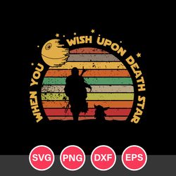 When Ypu Wish Upon Death Stars Svg, Father's Day Svg, Png Dxf Eps Digital File