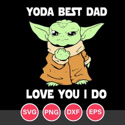 Yoda Best Dad Love You I Do Svg, Father's Day Svg, Png Dxf Eps Digital File
