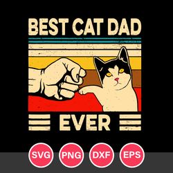 Best Cat Dad Ever Svg, Father's Day Svg, Png Dxf Eps Digital File