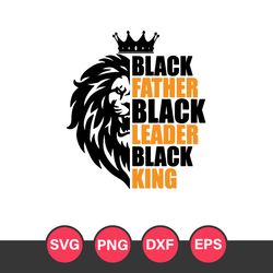 Black Father Black Leader Black King Svg, Father's Day Svg, Png Dxf Eps Digital File