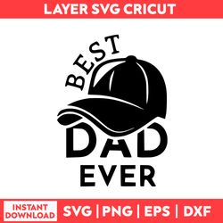 Best Dad Ever Cap Svg, Best Dad Ever Svg, Dad Svg, Cap Day Svg, Father's Day Svg - Digital File