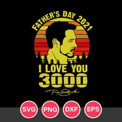 Father's Day 2021 I Love You 3000 Svg, Father's Day Svg, Png Dxf Eps Digital File