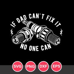 If Dad Can't Fix It No One Can Svg, Father's Day Svg, Png Dxf Eps Digital File