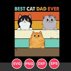 Best Cat Dad Ever Svg, Father's Day Svg, Png Dxf Eps File