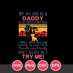 My 1 Job As Daddy Is To Protect My Kids Svg, Father's Day Svg, Png Dxf Eps File