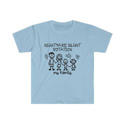 Funny Meme TShirt - NIGHTMARE BLUNT ROTATION - my family Joke Tee - Gift Shirt