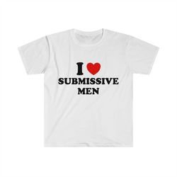 Funny Y2K Meme TShirt - I Love / Heart Submissive Men 2000's Style Joke Tee - Gift Shirt