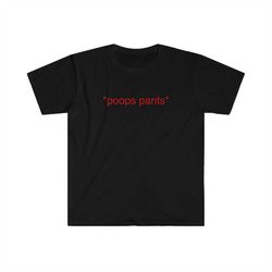 Funny Meme TShirt - *poops pants* Oddly Specific Tee - Gift Shirt