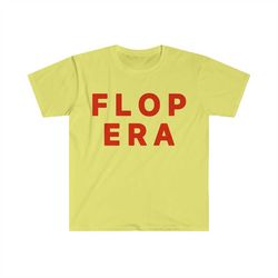 FLOP ERA Funny Meme Tee Shirt