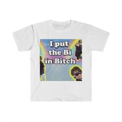 I Put the Bi in B- Funny Meme T Shirt