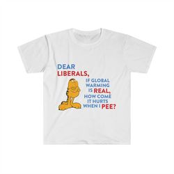 Peter Griffin Family Guy Garfield Dear Liberals if Global Warming is Real Why Can't I Pee Funny Meme T Shirt