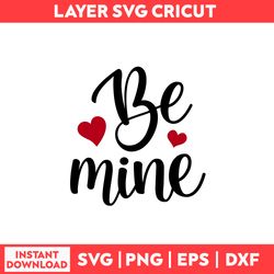Be Mine Lettering Svg, Be Mine Svg, Heart Svg, Valentine Svg, Valentine's Day Svg - Digital File