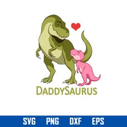 Daddy Saurus Svg, Dinosaur Dad Svg, Father's Day Svg, Png Dxf Eps File
