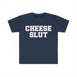 CHEESE SLUT Funny Meme T Shirt