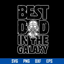 Best Dad In The Galaxy Svg, Star Wars Dad Svg, Father's Day Svg, Png Dxf Eps File