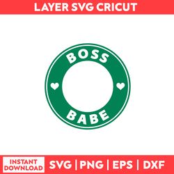Boss Babe Svg, Starbucks Svg, Starbucks Logo Svg, Starbucks Coffee Svg, Coffee Svg - Digital File