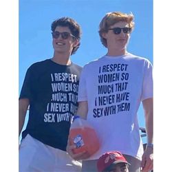 I Respect Women So Much That I Never Have Sex with Them Funny Oddly Specific Meme TShirt