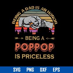 Being A Dad Is An Honor Being A Poppop Is Priceless Svg, Father's Day Svg, Png Dxf Eps Digital File