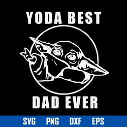 Yoda Best Dad Ever Svg, Baby Yoda Svg, Father's Day Svg, Png Dxf Eps File