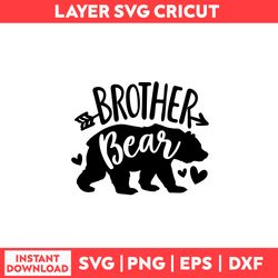 Brother Bear Svg, Brother Bear Family Svg, Bear Svg, Brother Svg, Mom Svg, Mother's Day Svg - Digital File