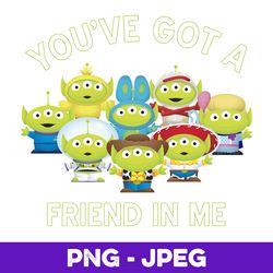 Disney Pixar Aliens Toy Story You've Got A Friend In Me V1 , PNG Design, PNG Instant Download