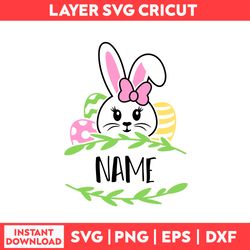 Bunny Girl Name Frame Svg, Girl Svg, Bunny Easter Egg Svg, Bunny Svg, Easter Svg, Happy Easter Svg - Digital File
