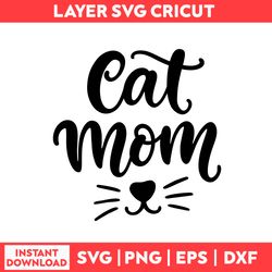 Cat Mom Svg, Cat Svg, Mom Svg, Mom Life Svg, Mother's Day Svg - Digital File