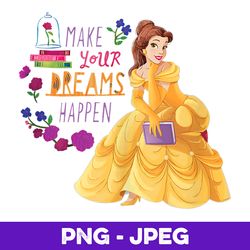 Disney Princess Belle Make Your Dreams Happen V2 , PNG Design, PNG Instant Download