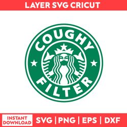 Coughy Filter Svg, Coughy Filter Starbucks Svg, Starbuck Svg, Coffee Svg - Digital File