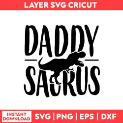 Daddy Saurus Svg, Dinosaur Svg, Dad Svg, Daddy Svg, Father's Day Svg - Digital File