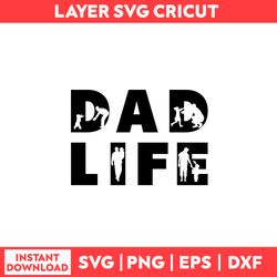 Dad Life Svg, Father Svg, Dad Svg, Daddy Svg, Father Day Svg, Father's Day Svg - Digital File