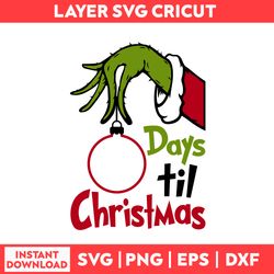Days Til Christmas Svg, Grinch Svg, Christmas Svg, Merry Christmas Svg - Digital File
